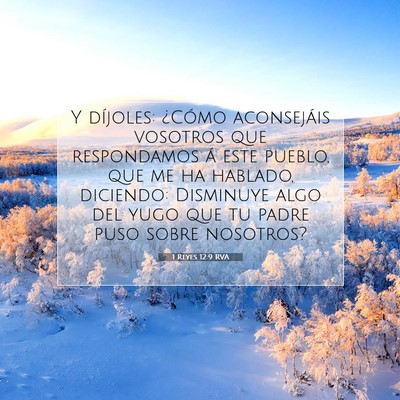 Picture 07 - 1 Reyes 12:9 RVA - Y díjoles: ¿Cómo aconsejáis vosotros que - Bible Verse Picture