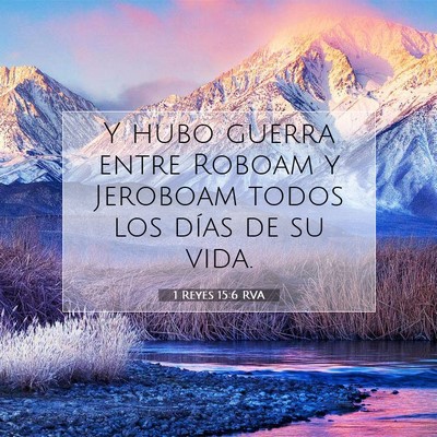 Picture 07 - 1 Reyes 15:6 RVA - Y hubo guerra entre Roboam y Jeroboam todos los - Bible Verse Picture