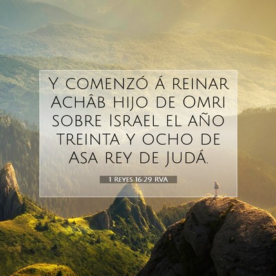Picture 07 - 1 Reyes 16:29 RVA - Y comenzó á reinar Achâb hijo de Omri sobre - Bible Verse Picture