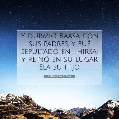 Picture 07 - 1 Reyes 16:6 RVA - Y durmió Baasa con sus padres, y fué sepultado - Bible Verse Picture