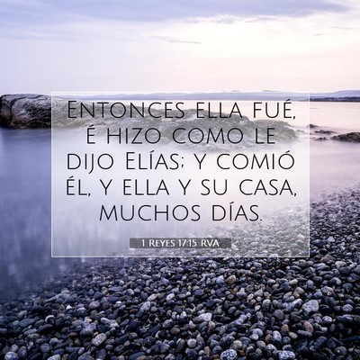 Picture 07 - 1 Reyes 17:15 RVA - Entonces ella fué, é hizo como le dijo Elías; - Bible Verse Picture