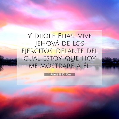 Picture 07 - 1 Reyes 18:15 RVA - Y díjole Elías: Vive Jehová de los ejércitos, - Bible Verse Picture
