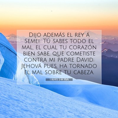Picture 07 - 1 Reyes 2:44 RVA - Dijo además el rey á Semei: Tú sabes todo el - Bible Verse Picture