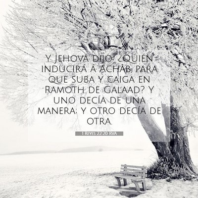 Picture 07 - 1 Reyes 22:20 RVA - Y Jehová dijo: ¿Quién inducirá á Achâb, - Bible Verse Picture