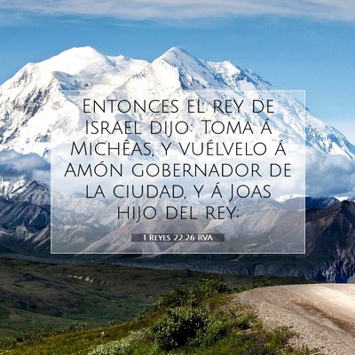 Picture 07 - 1 Reyes 22:26 RVA - Entonces el rey de Israel dijo: Toma á Michêas, - Bible Verse Picture