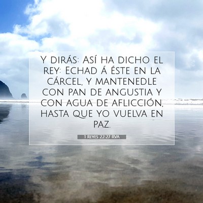 Picture 07 - 1 Reyes 22:27 RVA - Y dirás: Así ha dicho el rey: Echad á éste en - Bible Verse Picture