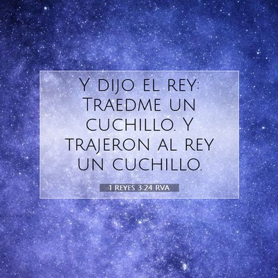 Picture 07 - 1 Reyes 3:24 RVA - Y dijo el rey: Traedme un cuchillo. Y trajeron al - Bible Verse Picture