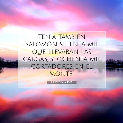 Picture 07 - 1 Reyes 5:15 RVA - Tenía también Salomón setenta mil que llevaban - Bible Verse Picture