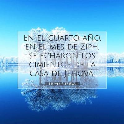 Picture 07 - 1 Reyes 6:37 RVA - En el cuarto año, en el mes de Ziph, se echaron - Bible Verse Picture