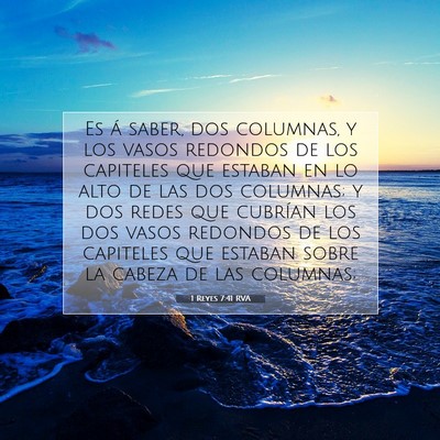 Picture 07 - 1 Reyes 7:41 RVA - Es á saber, dos columnas, y los vasos redondos - Bible Verse Picture