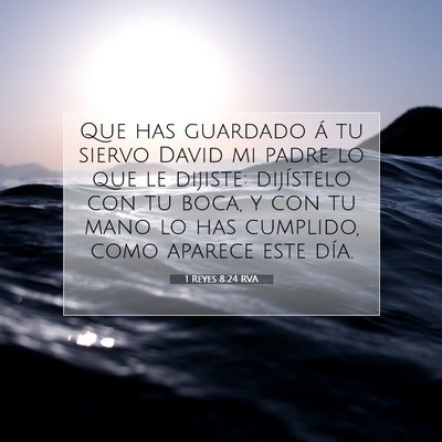 Picture 07 - 1 Reyes 8:24 RVA - Que has guardado á tu siervo David mi padre lo - Bible Verse Picture