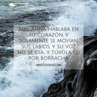 Picture 07 - 1 Samuel 1:13 RVA - Mas Anna hablaba en su corazón, y solamente se - Bible Verse Picture