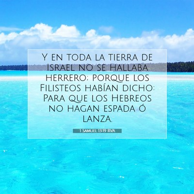 Picture 07 - 1 Samuel 13:19 RVA - Y en toda la tierra de Israel no se hallaba - Bible Verse Picture