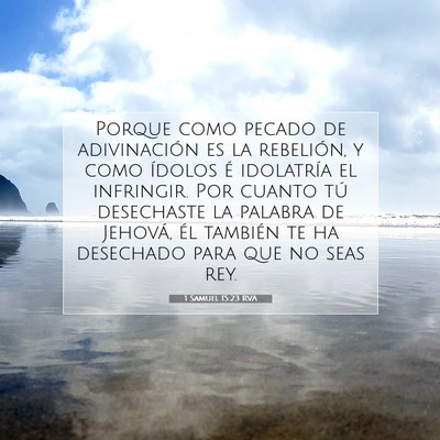 Picture 07 - 1 Samuel 15:23 RVA - Porque como pecado de adivinación es la - Bible Verse Picture