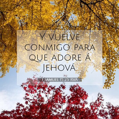 Picture 07 - 1 Samuel 15:25 RVA - Y vuelve conmigo para que adore á - Bible Verse Picture