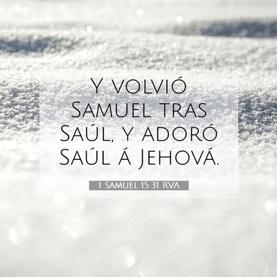 Picture 07 - 1 Samuel 15:31 RVA - Y volvió Samuel tras Saúl, y adoró Saúl á - Bible Verse Picture
