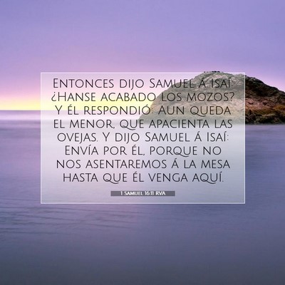 Picture 07 - 1 Samuel 16:11 RVA - Entonces dijo Samuel á Isaí: ¿Hanse acabado - Bible Verse Picture