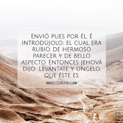 Picture 07 - 1 Samuel 16:12 RVA - Envió pues por él, é introdújolo; el cual era - Bible Verse Picture