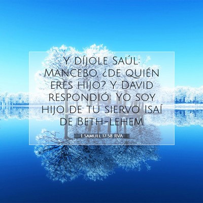Picture 07 - 1 Samuel 17:58 RVA - Y díjole Saúl: Mancebo, ¿de quién eres hijo? - Bible Verse Picture