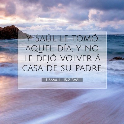 Picture 07 - 1 Samuel 18:2 RVA - Y Saúl le tomó aquel día, y no le dejó volver - Bible Verse Picture