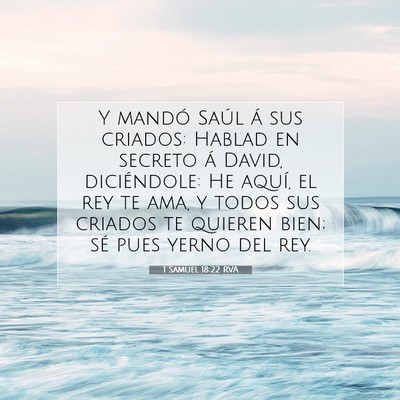 Picture 07 - 1 Samuel 18:22 RVA - Y mandó Saúl á sus criados: Hablad en secreto - Bible Verse Picture