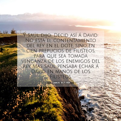 Picture 07 - 1 Samuel 18:25 RVA - Y Saúl dijo: Decid así á David: No está el - Bible Verse Picture