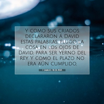 Picture 07 - 1 Samuel 18:26 RVA - Y como sus criados declararon á David estas - Bible Verse Picture