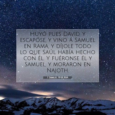 Picture 07 - 1 Samuel 19:18 RVA - Huyó pues David, y escapóse, y vino á Samuel - Bible Verse Picture