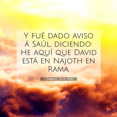 Picture 07 - 1 Samuel 19:19 RVA - Y fué dado aviso á Saúl, diciendo: He aquí - Bible Verse Picture