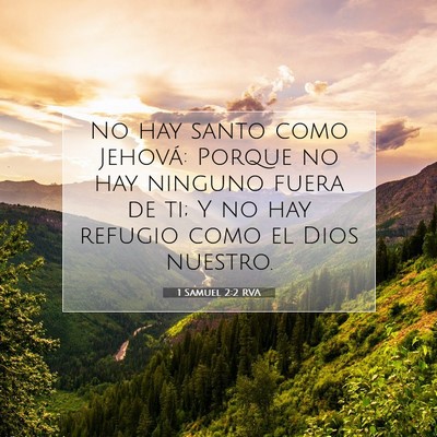 Picture 07 - 1 Samuel 2:2 RVA - No hay santo como Jehová: Porque no hay ninguno - Bible Verse Picture