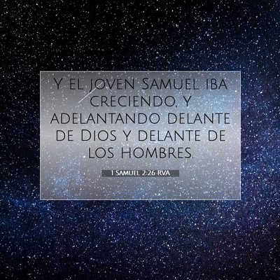 Picture 07 - 1 Samuel 2:26 RVA - Y el joven Samuel iba creciendo, y adelantando - Bible Verse Picture