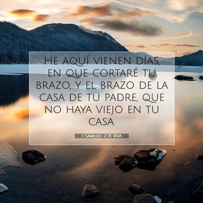 Picture 07 - 1 Samuel 2:31 RVA - He aquí vienen días, en que cortaré tu brazo, - Bible Verse Picture