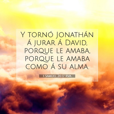 Picture 07 - 1 Samuel 20:17 RVA - Y tornó Jonathán á jurar á David, porque le - Bible Verse Picture