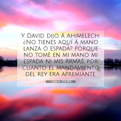 Picture 07 - 1 Samuel 21:8 RVA - Y David dijo á Ahimelech: ¿No tienes aquí á - Bible Verse Picture