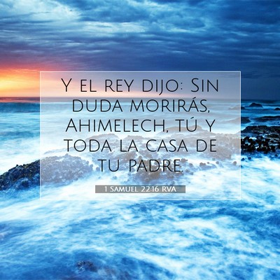 Picture 07 - 1 Samuel 22:16 RVA - Y el rey dijo: Sin duda morirás, Ahimelech, tú - Bible Verse Picture