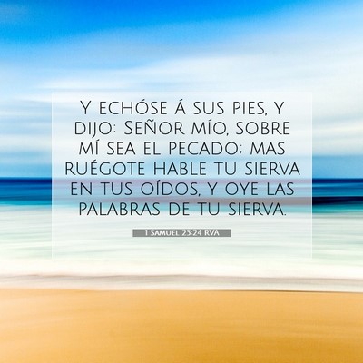 Picture 07 - 1 Samuel 25:24 RVA - Y echóse á sus pies, y dijo: Señor mío, sobre - Bible Verse Picture