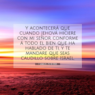 Picture 07 - 1 Samuel 25:30 RVA - Y acontecerá que cuando Jehová hiciere con mi - Bible Verse Picture
