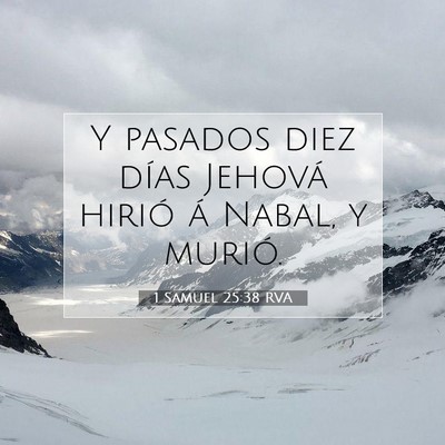 Picture 07 - 1 Samuel 25:38 RVA - Y pasados diez días Jehová hirió á Nabal, y - Bible Verse Picture