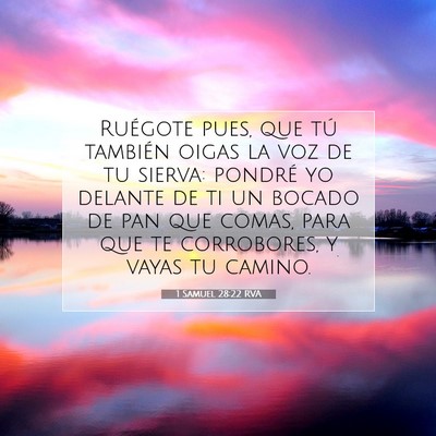 Picture 07 - 1 Samuel 28:22 RVA - Ruégote pues, que tú también oigas la voz de - Bible Verse Picture