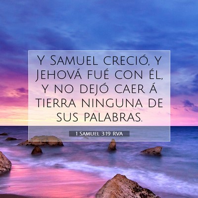Picture 07 - 1 Samuel 3:19 RVA - Y Samuel creció, y Jehová fué con él, y no - Bible Verse Picture