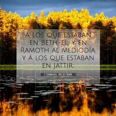 Picture 07 - 1 Samuel 30:27 RVA - A los que estaban en Beth-el, y en Ramoth al - Bible Verse Picture