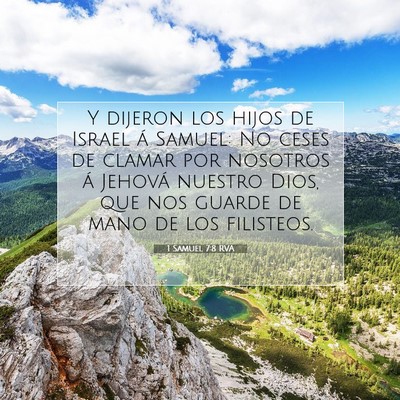 Picture 07 - 1 Samuel 7:8 RVA - Y dijeron los hijos de Israel á Samuel: No ceses - Bible Verse Picture