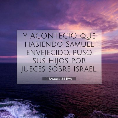 Picture 07 - 1 Samuel 8:1 RVA - Y ACONTECIO que habiendo Samuel envejecido, puso - Bible Verse Picture