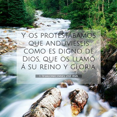 Picture 07 - 1 Tesalonicenses 2:12 RVA - Y os protestábamos que anduvieseis como es digno - Bible Verse Picture