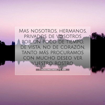 Picture 07 - 1 Tesalonicenses 2:17 RVA - Mas nosotros, hermanos, privados de vosotros por - Bible Verse Picture