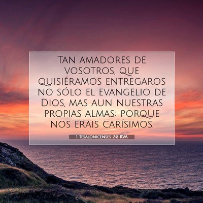 Picture 07 - 1 Tesalonicenses 2:8 RVA - Tan amadores de vosotros, que quisiéramos - Bible Verse Picture