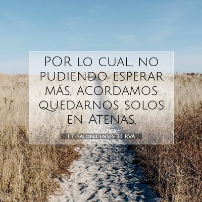 Picture 07 - 1 Tesalonicenses 3:1 RVA - POR lo cual, no pudiendo esperar más, acordamos - Bible Verse Picture