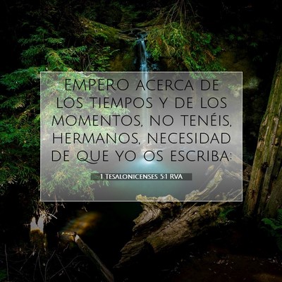 Picture 07 - 1 Tesalonicenses 5:1 RVA - EMPERO acerca de los tiempos y de los momentos, - Bible Verse Picture