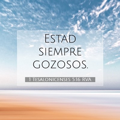 Picture 07 - 1 Tesalonicenses 5:16 RVA - Estad siempre - Bible Verse Picture