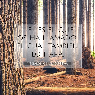 Picture 07 - 1 Tesalonicenses 5:24 RVA - Fiel es el que os ha llamado; el cual también lo - Bible Verse Picture